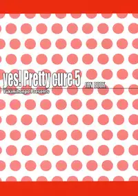 (C73) [Yukimi Honpo (Asano Yukino)] Yes! Five 4 (Yes! Pretty Cure 5)