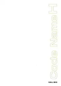 (C85) [S.N.L (Syanal)] CodeNameH (Kikou Shoujo wa Kizutsukanai)