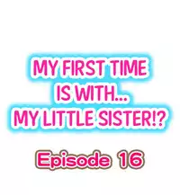 [Porori] My First Time is with.... My Little Sister?! (Ongoing)
