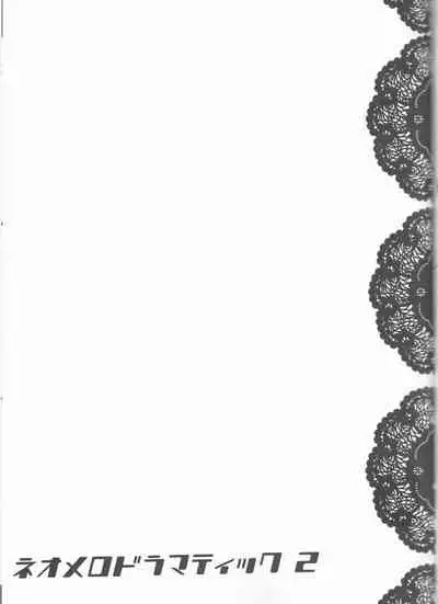 Neo Melodramatic 2
