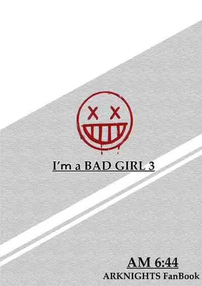 I'm a BAD GIRL 3