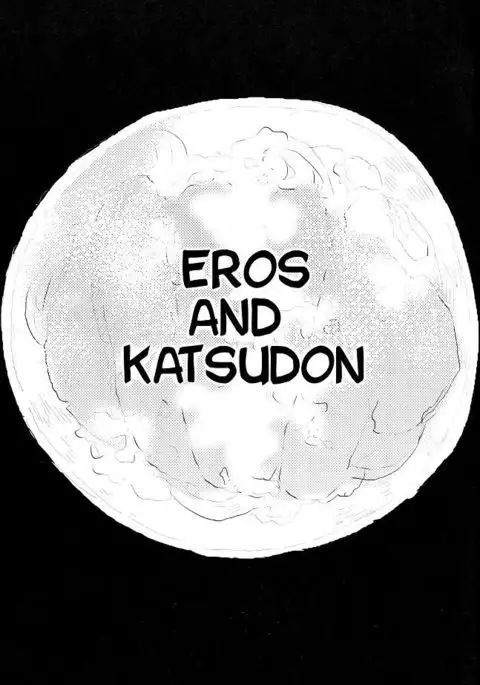 Eros and Katsudon