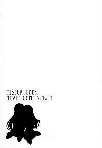 Misfortunes never come singly